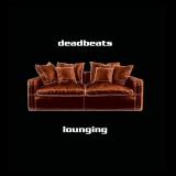 Deadbeats - Lounging LP 2x12"