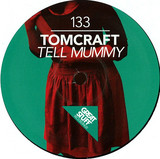 Tomcraft - Tell Mummy