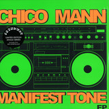 Chico Mann - Manifest Tone Ep