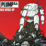 Plump Dj's - Beat Myself Up