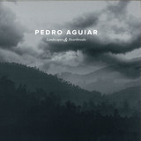 Pedro Aguiar - Landscapes & Heartbreaks
