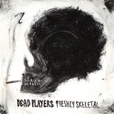 Dead Player - Freshly Skeletal