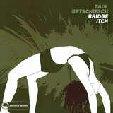 Paul Brtschitsch - Bridge Itch