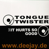 Tongue Twister - It Hurts Do Good