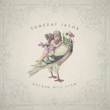 Someday Jacob - Oxygen Will Flow