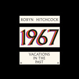 Robyn Hitchcock - 1967 - Vacations In The Past LP