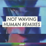 Not Waving - Human Remixes