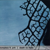 Komplexx Ft. Pvh - Death No More