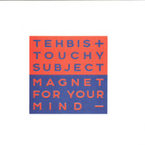 Tehbis & Touchy Subject - Magnet For Your Mindlabel: Cyberfunk