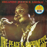 Orlando Julius & Ashiko - Love, Peace & Happiness