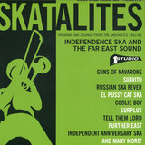 Skatalites: Independence Ska And The Far East Sound - Original Ska Sounds From The Skatalites 1963-65