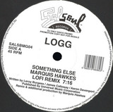Logg - Something Else / I Know You Will ( Marquis Hawkes Re Edits)