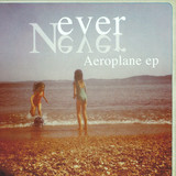 Never Never - Aeroplane Ep