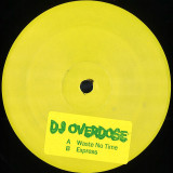 DJ Overdose - Waste No Time Express