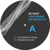 Zeitgeist - Your Brain On Drugs Ep