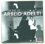 Arbeid Adelt! / Bene Gesserit - Fm Bxl Ep