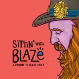VARIOUS - SITTIN' WITH BLAZE, A TRIBUTE TO BLAZE FOLEY