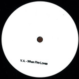 Va - When Fire Loves (vinyl Only)
