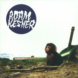 Adam Kesher - Ladies, Loathing And Laughter