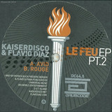 Kaiserdisco & Flavio Diaz - *2* Le Feu Ep