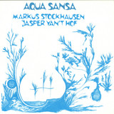 Markus Stockhausen/ Jasper Van't Hof - Aqua Sansa