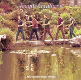 Fragile Creatures - Fragile Creatures... And Other Things