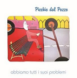 Picchio Dal Pozzo - Abbiamo Tutti I Suoi Problemi