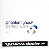 Phantom/ghost - Perfect Lovers Part 2