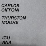Carlos Giffoni & Thurston Moore - IGUANA (TAPE)