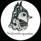 Birdsmakingmachine - Birdsmakingmachine 003