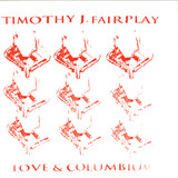Timothy J. Fairplay - Love & Columbium