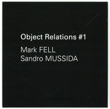 Mark Fell & Sandro Mussida - Object Relations #1