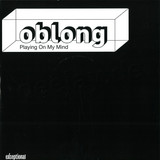 Oblong - Playing In My Mind
