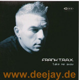 Frank T.r.a.x. - Take Me Away