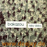 Bakazou - Risky Disco