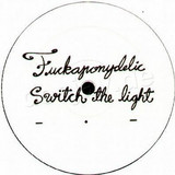Fuckaponydelic - Switch The Light