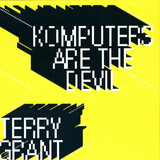 Terry Grant - Komputers Are The Devil