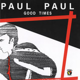PAUL PAUL - Good Times