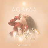 AGAMA - SAFE IN NOISE