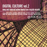 Digital Culture Vol. 2 - Deep And Minimal Techno House From Recycle Records