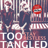 Too Tangled - Stay Restless