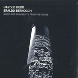 Harold Budd & Eraldo Bernocchi - Music For Fragments From The Inside