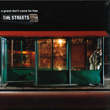The Streets - A Grand Don't Come For Free