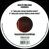 Wen Feat Riko Dan - Play Your Corner (walton / Kahn And Neek Remixes)