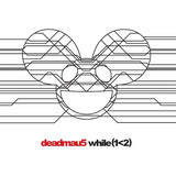 Deadmau5 - While (1/2) (2cd)