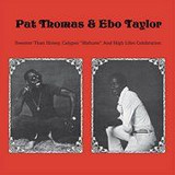Pat Thomas & Ebo Taylor - Sweeter Than Honey, Calypso "mahuno" And High Lifes Celebration
