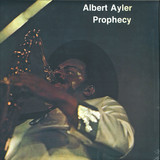 Albert Ayler - Prophecy