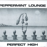 Peppermint Lounge - Perfect High