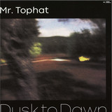 Mr. Tophat - Dusk To Dawn - Part II