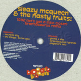 Sleazy Mcqueen & The Nasty Fru - 1982 (let's Get A Little Close